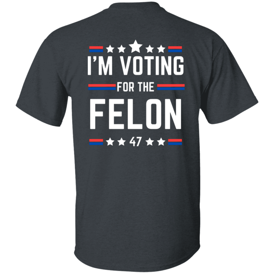 I'm Voting for the Felon (White)